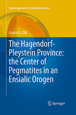 Couverture cartonnée The Hagendorf-Pleystein Province: the Center of Pegmatites in an Ensialic Orogen de Harald G. Dill