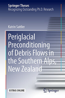 Fester Einband Periglacial Preconditioning of Debris Flows in the Southern Alps, New Zealand von Katrin Sattler