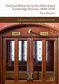 E-Book (pdf) Political Rhetoric in the Oxford and Cambridge Unions, 1830-1870 von Taru Haapala