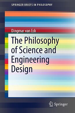 E-Book (pdf) The Philosophy of Science and Engineering Design von Dingmar van Eck