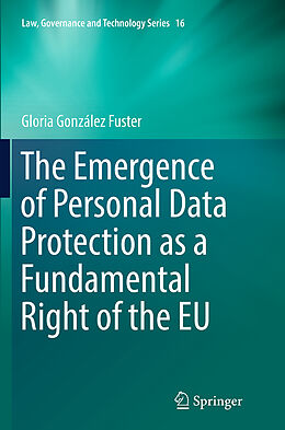 Kartonierter Einband The Emergence of Personal Data Protection as a Fundamental Right of the EU von Gloria González Fuster
