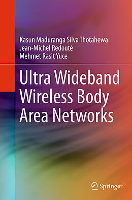 Couverture cartonnée Ultra Wideband Wireless Body Area Networks de Kasun Maduranga Silva Thotahewa, Mehmet Rasit Yuce, Jean-Michel Redouté