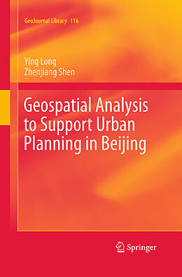 Couverture cartonnée Geospatial Analysis to Support Urban Planning in Beijing de Zhenjiang Shen, Ying Long