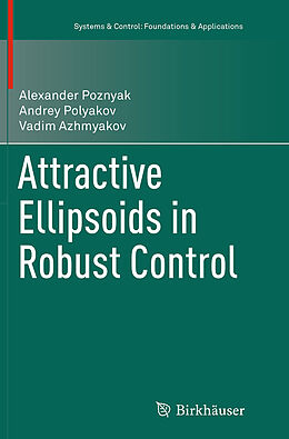 Kartonierter Einband Attractive Ellipsoids in Robust Control von Alexander Poznyak, Vadim Azhmyakov, Andrey Polyakov