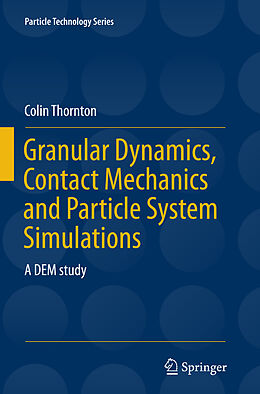 Couverture cartonnée Granular Dynamics, Contact Mechanics and Particle System Simulations de Colin Thornton