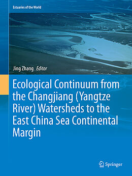 Couverture cartonnée Ecological Continuum from the Changjiang (Yangtze River) Watersheds to the East China Sea Continental Margin de 