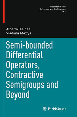 Kartonierter Einband Semi-bounded Differential Operators, Contractive Semigroups and Beyond von Vladimir Maz'ya, Alberto Cialdea