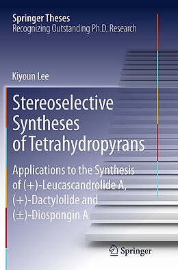 Kartonierter Einband Stereoselective Syntheses of Tetrahydropyrans von Kiyoun Lee