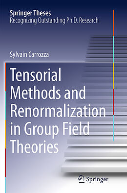 Kartonierter Einband Tensorial Methods and Renormalization in Group Field Theories von Sylvain Carrozza