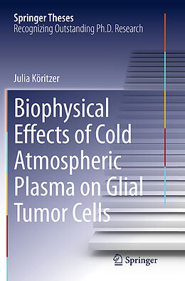 Couverture cartonnée Biophysical Effects of Cold Atmospheric Plasma on Glial Tumor Cells de Julia Köritzer