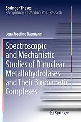 Kartonierter Einband (Kt) Spectroscopic and Mechanistic Studies of Dinuclear Metallohydrolases and Their Biomimetic Complexes von Lena Josefine Daumann