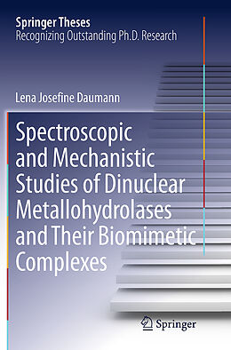 Kartonierter Einband Spectroscopic and Mechanistic Studies of Dinuclear Metallohydrolases and Their Biomimetic Complexes von Lena Josefine Daumann