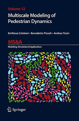 Couverture cartonnée Multiscale Modeling of Pedestrian Dynamics de Emiliano Cristiani, Andrea Tosin, Benedetto Piccoli