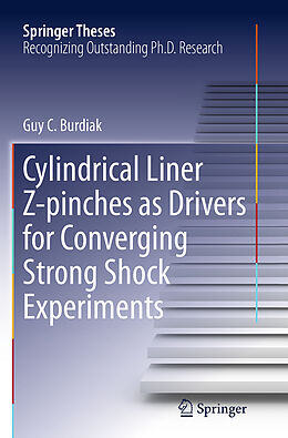 Kartonierter Einband Cylindrical Liner Z-pinches as Drivers for Converging Strong Shock Experiments von Guy C. Burdiak