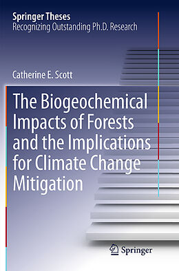 Kartonierter Einband The Biogeochemical Impacts of Forests and the Implications for Climate Change Mitigation von Catherine E. Scott