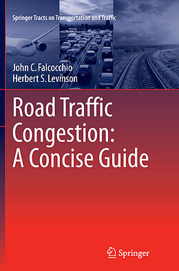 Couverture cartonnée Road Traffic Congestion: A Concise Guide de Herbert S. Levinson, John C. Falcocchio