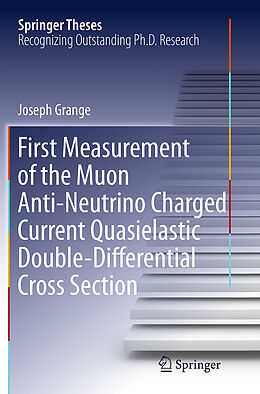 Kartonierter Einband First Measurement of the Muon Anti-Neutrino Charged Current Quasielastic Double-Differential Cross Section von Joseph Grange