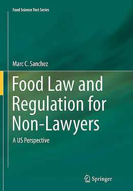 Kartonierter Einband Food Law and Regulation for Non-Lawyers von Marc C. Sanchez