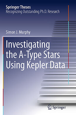 Kartonierter Einband Investigating the A-Type Stars Using Kepler Data von Simon J. Murphy