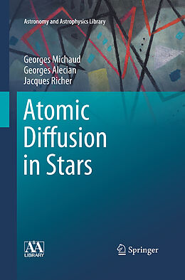 Kartonierter Einband Atomic Diffusion in Stars von Georges Michaud, Jacques Richer, Georges Alecian