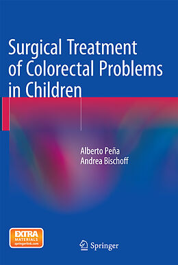 Kartonierter Einband Surgical Treatment of Colorectal Problems in Children von Andrea Bischoff, Alberto Peña
