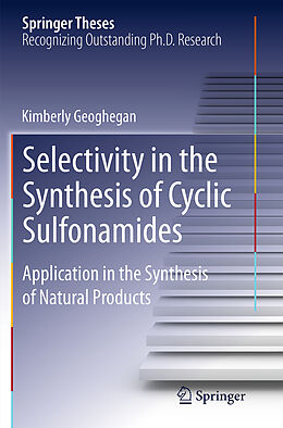 Kartonierter Einband Selectivity in the Synthesis of Cyclic Sulfonamides von Kimberly Geoghegan