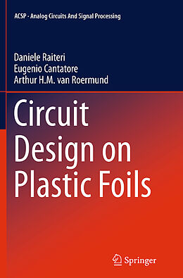 Couverture cartonnée Circuit Design on Plastic Foils de Daniele Raiteri, Arthur van Roermund, Eugenio Cantatore