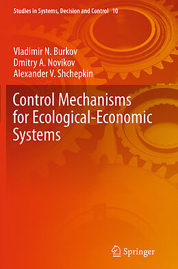 Kartonierter Einband Control Mechanisms for Ecological-Economic Systems von Vladimir N. Burkov, Alexander V. Shchepkin, Dmitry A. Novikov