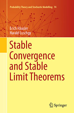 Kartonierter Einband Stable Convergence and Stable Limit Theorems von Harald Luschgy, Erich Häusler