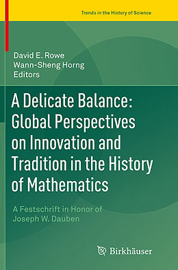 Couverture cartonnée A Delicate Balance: Global Perspectives on Innovation and Tradition in the History of Mathematics de 