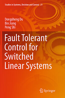 Kartonierter Einband Fault Tolerant Control for Switched Linear Systems von Dongsheng Du, Peng Shi, Bin Jiang