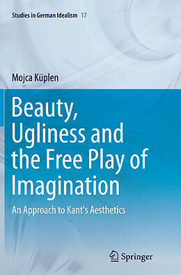 Kartonierter Einband Beauty, Ugliness and the Free Play of Imagination von Mojca Küplen