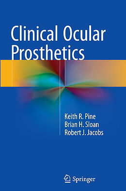 Kartonierter Einband Clinical Ocular Prosthetics von Keith R. Pine, Robert J. Jacobs, Brian H. Sloan