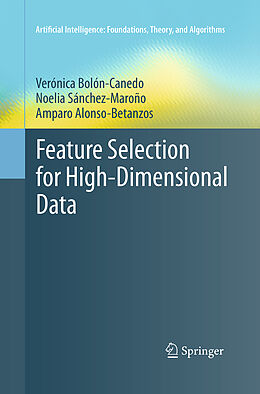 Kartonierter Einband Feature Selection for High-Dimensional Data von Verónica Bolón-Canedo, Amparo Alonso-Betanzos, Noelia Sánchez-Maroño