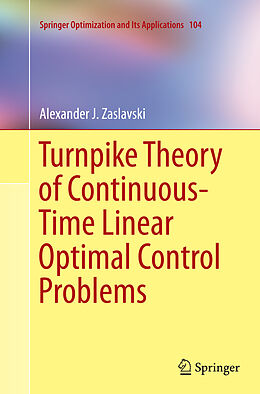 Kartonierter Einband Turnpike Theory of Continuous-Time Linear Optimal Control Problems von Alexander J. Zaslavski