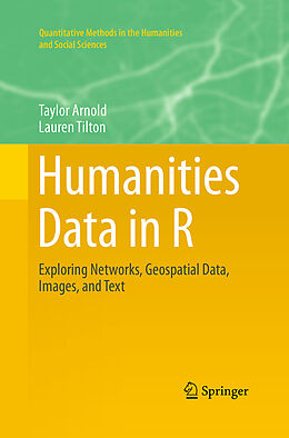 Kartonierter Einband Humanities Data in R von Lauren Tilton, Taylor Arnold
