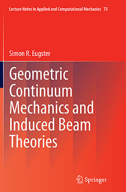 Kartonierter Einband Geometric Continuum Mechanics and Induced Beam Theories von Simon R. Eugster