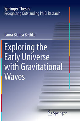 Kartonierter Einband Exploring the Early Universe with Gravitational Waves von Laura Bianca Bethke