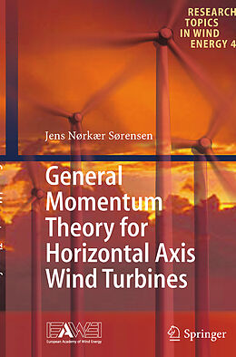 Couverture cartonnée General Momentum Theory for Horizontal Axis Wind Turbines de Jens Nørkær Sørensen