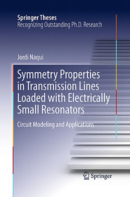 Kartonierter Einband Symmetry Properties in Transmission Lines Loaded with Electrically Small Resonators von Jordi Naqui