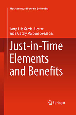 Kartonierter Einband Just-in-Time Elements and Benefits von Aide Aracely Maldonado Macías, Jorge Luis García Alcaraz