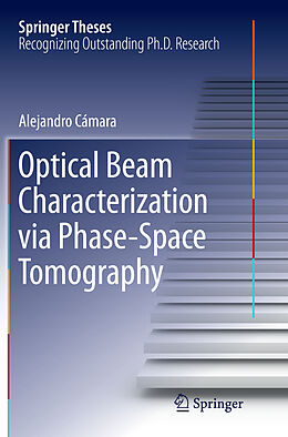 Kartonierter Einband Optical Beam Characterization via Phase-Space Tomography von Alejandro Cámara