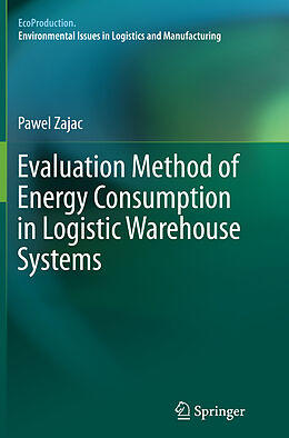 Couverture cartonnée Evaluation Method of Energy Consumption in Logistic Warehouse Systems de Pawel Zajac