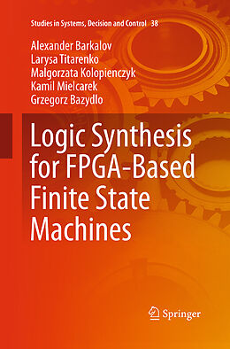 Kartonierter Einband Logic Synthesis for FPGA-Based Finite State Machines von Alexander Barkalov, Larysa Titarenko, Grzegorz Bazydlo