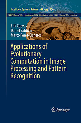 Couverture cartonnée Applications of Evolutionary Computation in Image Processing and Pattern Recognition de Erik Cuevas, Marco Perez-Cisneros, Daniel Zaldívar
