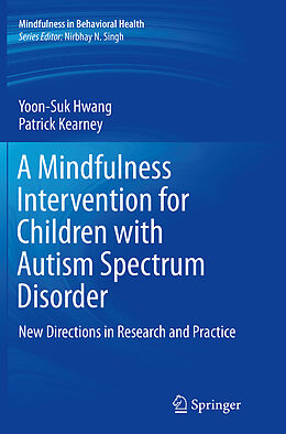 Couverture cartonnée A Mindfulness Intervention for Children with Autism Spectrum Disorders de Patrick Kearney, Yoon-Suk Hwang