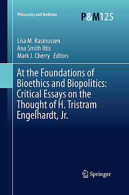 Couverture cartonnée At the Foundations of Bioethics and Biopolitics: Critical Essays on the Thought of H. Tristram Engelhardt, Jr. de 