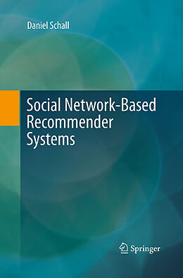 Kartonierter Einband Social Network-Based Recommender Systems von Daniel Schall