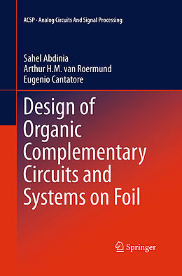 Couverture cartonnée Design of Organic Complementary Circuits and Systems on Foil de Sahel Abdinia, Eugenio Cantatore, Arthur van Roermund