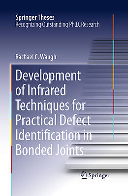 Kartonierter Einband Development of Infrared Techniques for Practical Defect Identification in Bonded Joints von Rachael C. Waugh